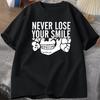 Never Lose Your Smile Graphic T Shirts Cotton High Quality Casual Sports Loose Oversized Funny Print O-Neck Fashion Tshirts Tops