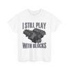 Repairman Shirt, I Still Play With Blocks Mechanic Lovers Shirt, Handyman Shirt