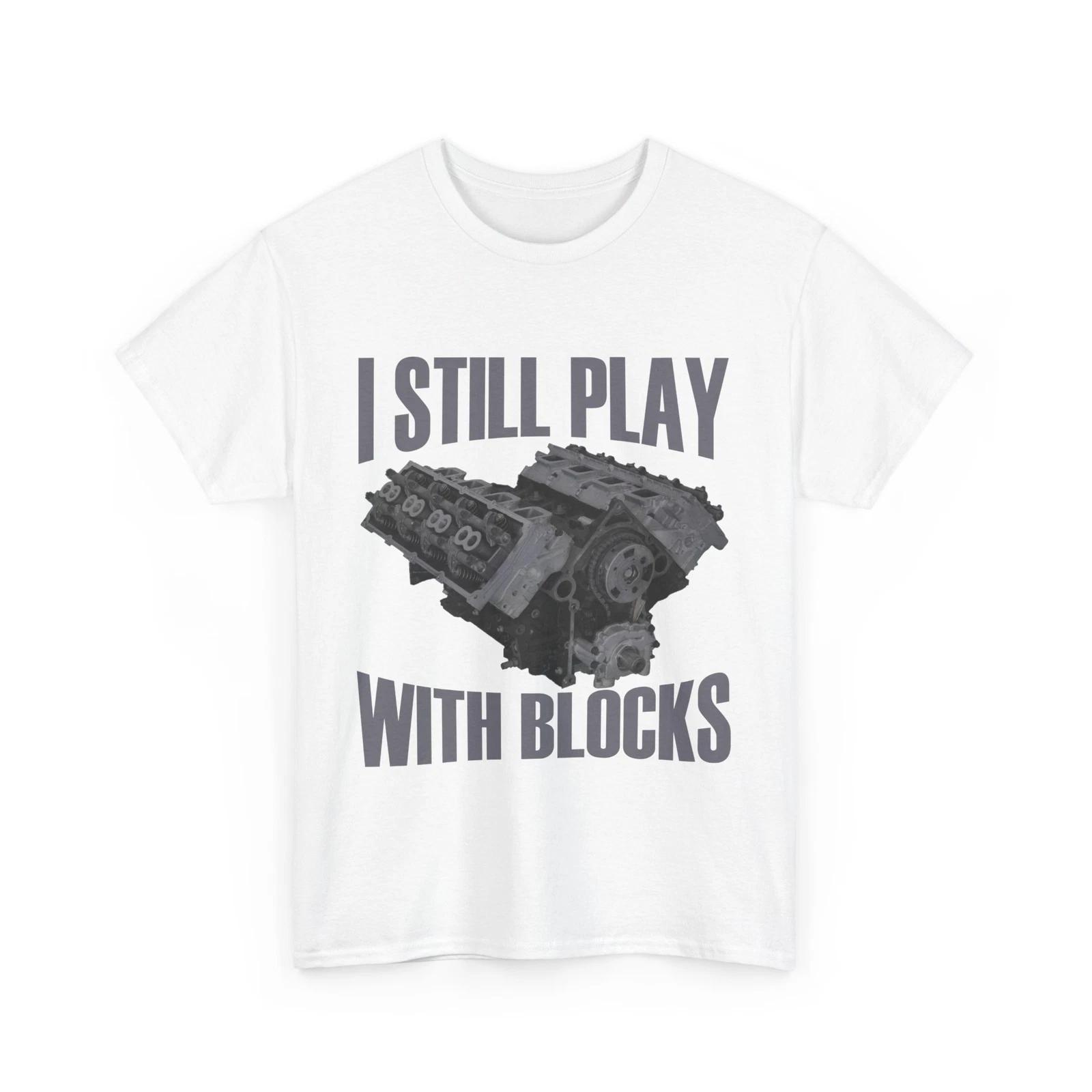 Repairman Shirt, I Still Play With Blocks Mechanic Lovers Shirt, Handyman Shirt 3XL