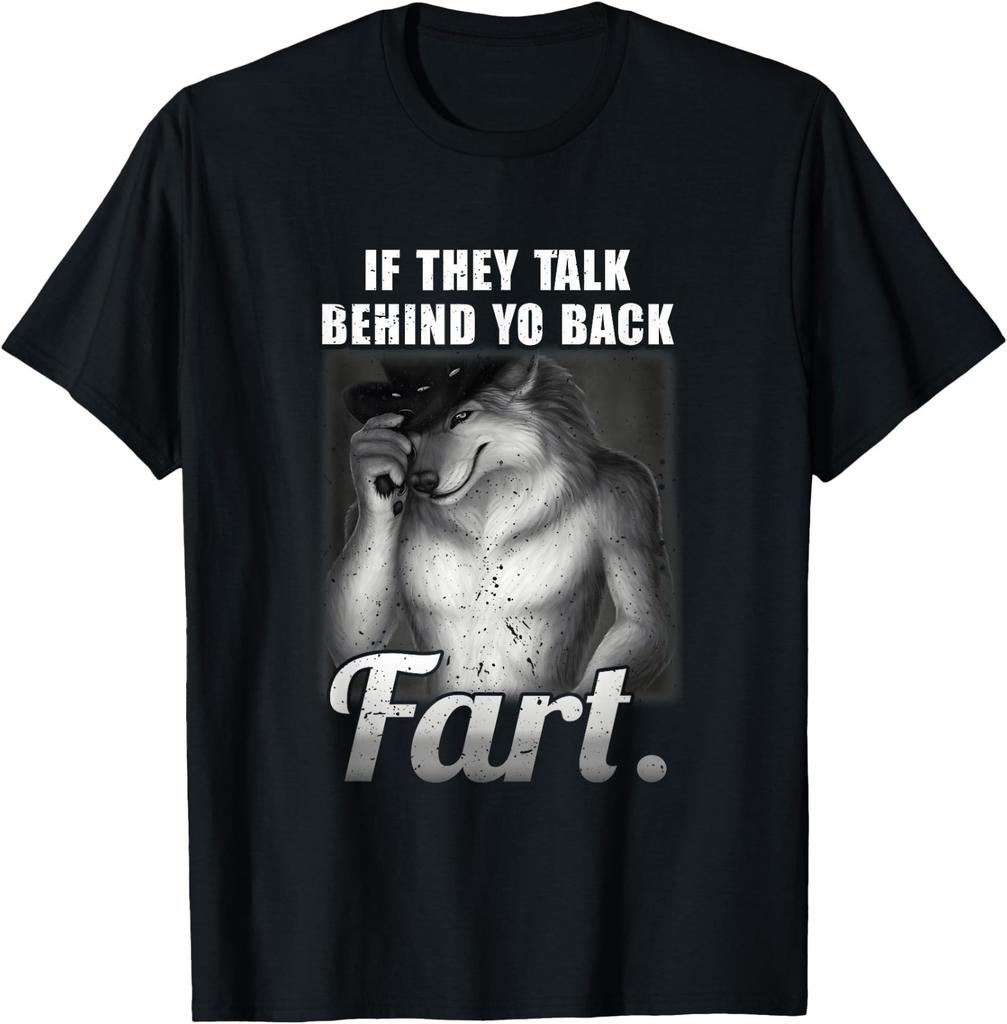 Meme If They Talk Behind Your Back Fart Funny Oddly Specific T-Shirt