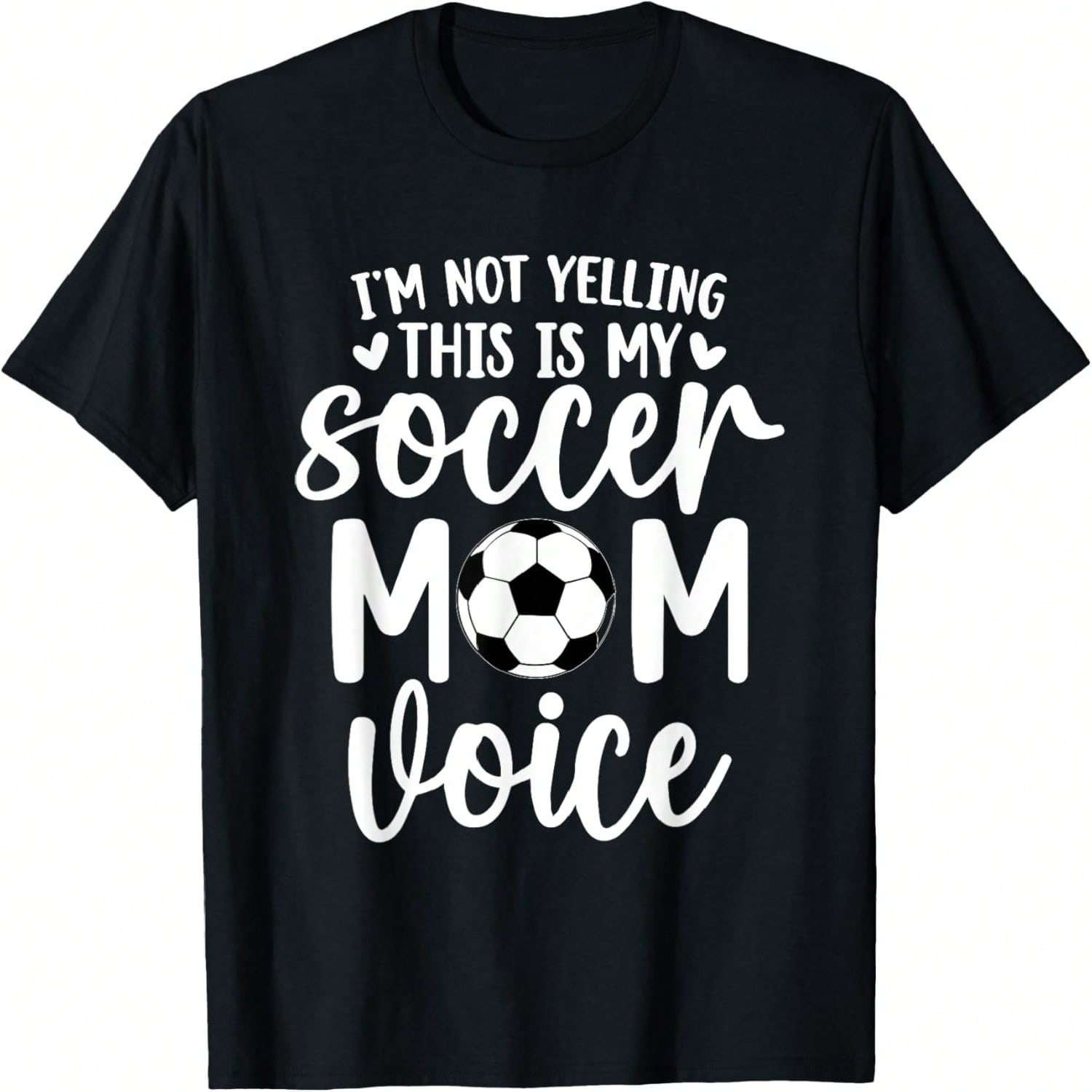I m Not Yelling This Is My Soccer Mom Voice Funny Soccer Mom T-Shirt S