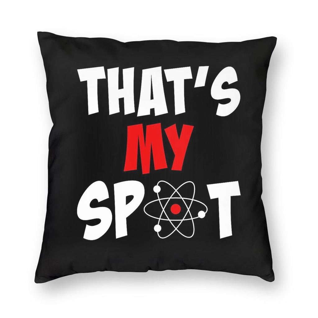 Thats My Spot Big Bang Pillowcase Polyester Linen Velvet Pattern Zip Decor Pillow Case Car Cushion Cover x