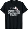 Funny Badminton Shirt Badminton Calling Quote Badminton Gift T-Shirt  Men Clothing Tops Graphic T Shirts Vintage T Shirt Camisas