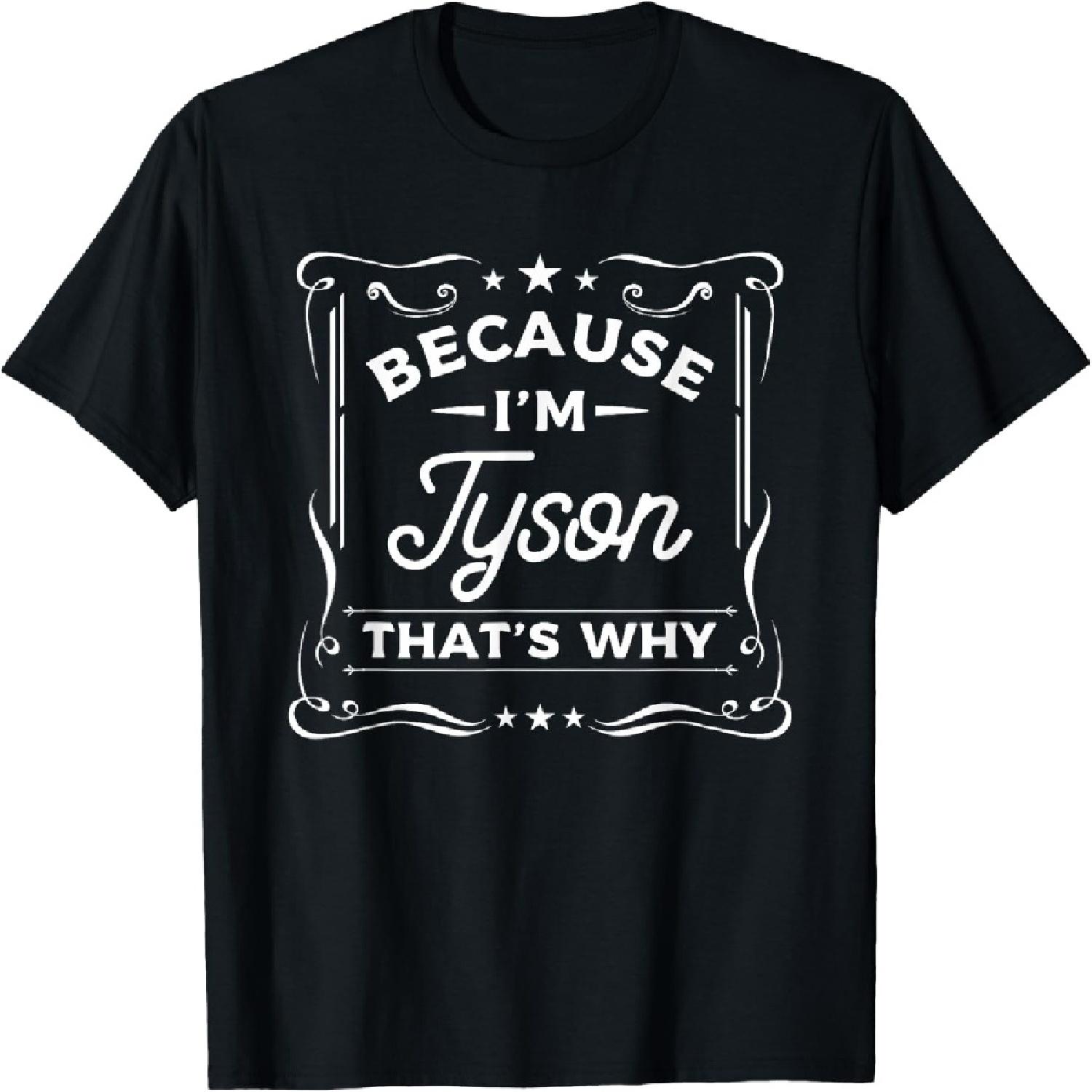 

Men Because I m Tyson That s Why Man Name T-Shirt XXXXXL чёрный