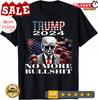 Trump 2024 No More Bullshit American Flag Pro Trump T-Shirt