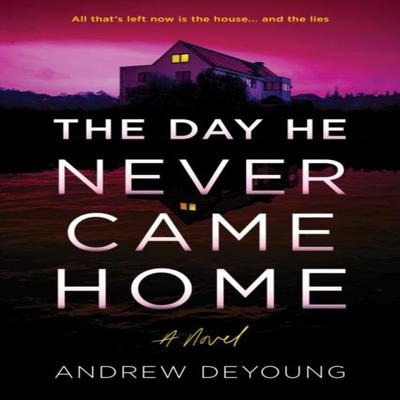 The Day He Never Came Home by Andrew DeYoung Paperback Book 9781728298108
