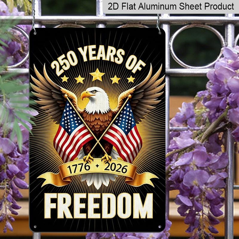 2D Flat Decorative 8×12 Inch Aluminum Plaque Metal Sign | 250 Years of Freedom (1776-2026): Bald Eagle with Dual US Flags; Celebrate 250 Years of