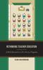 The Rethinking Teacher Education : A Bold Alternative To Pre-Service Programs Book