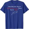 Because You Are Offended Doesn't Mean You're Right Unisex T-Shirt