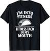 Funny Taco Fitness Shirt, I’m Into Fitness Fit’ness Taco In My Mouth Tee, Mexican Food Lover Gift, Humor Gym Shirt, Cinco De Mayo T-Shirt