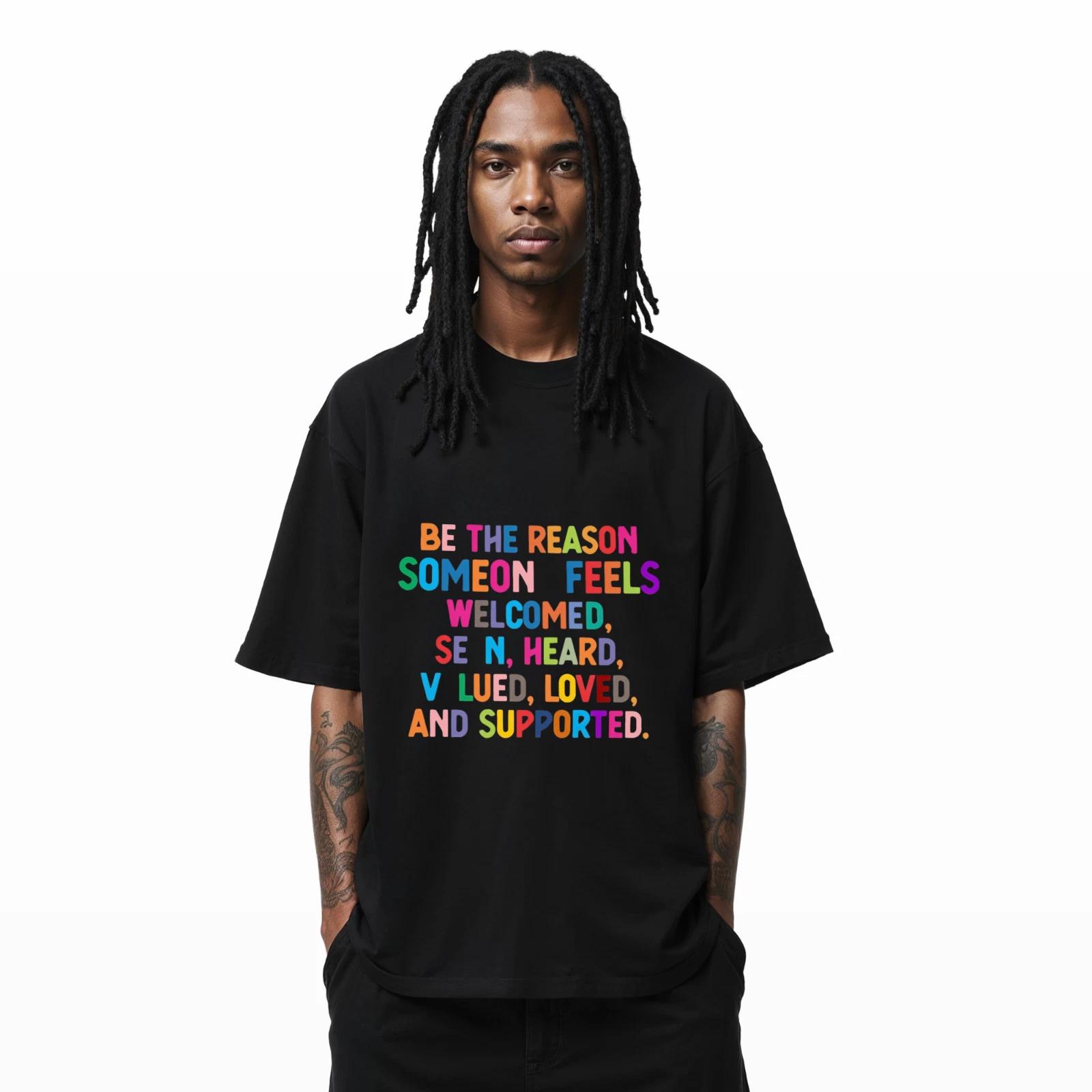 Positive Affirmation T-Shirt – Be The Reason Someone Feels Welcomed Loved A106 S