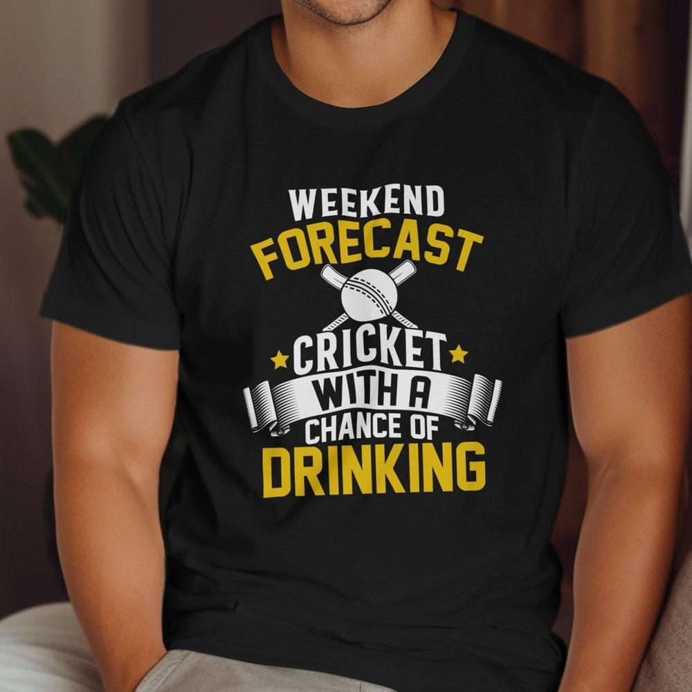 26 Weekend Forecast Cricket With A Chance Of Drinking T-Shirt, Fun Cricket Love Unisex T-Shirt S