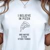 Believe In Pizza T-Shirt, Funny Foodie Tee, Pizza Lover Gift