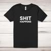 Sh*t Happens Adult T-Shirt