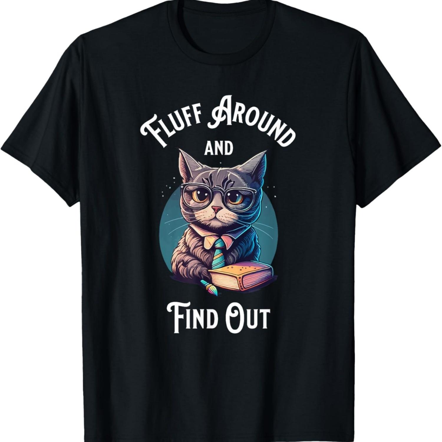 Fluff Around And Find Out - Funny Meme Cat Colorful Art T-Shirt for Men Women S