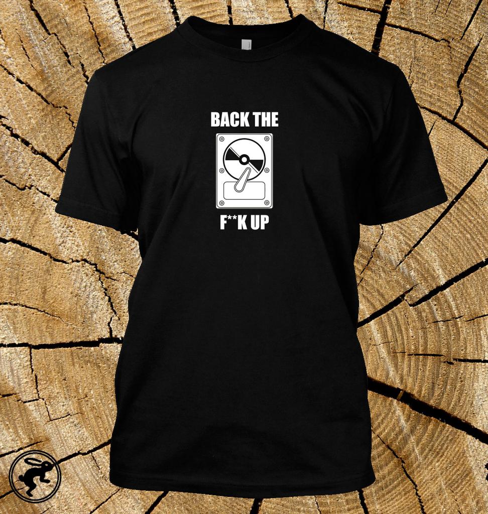 Back The FK Up T Shirt Funny Pc Hard Drivecomputer Geek Programmer Tee