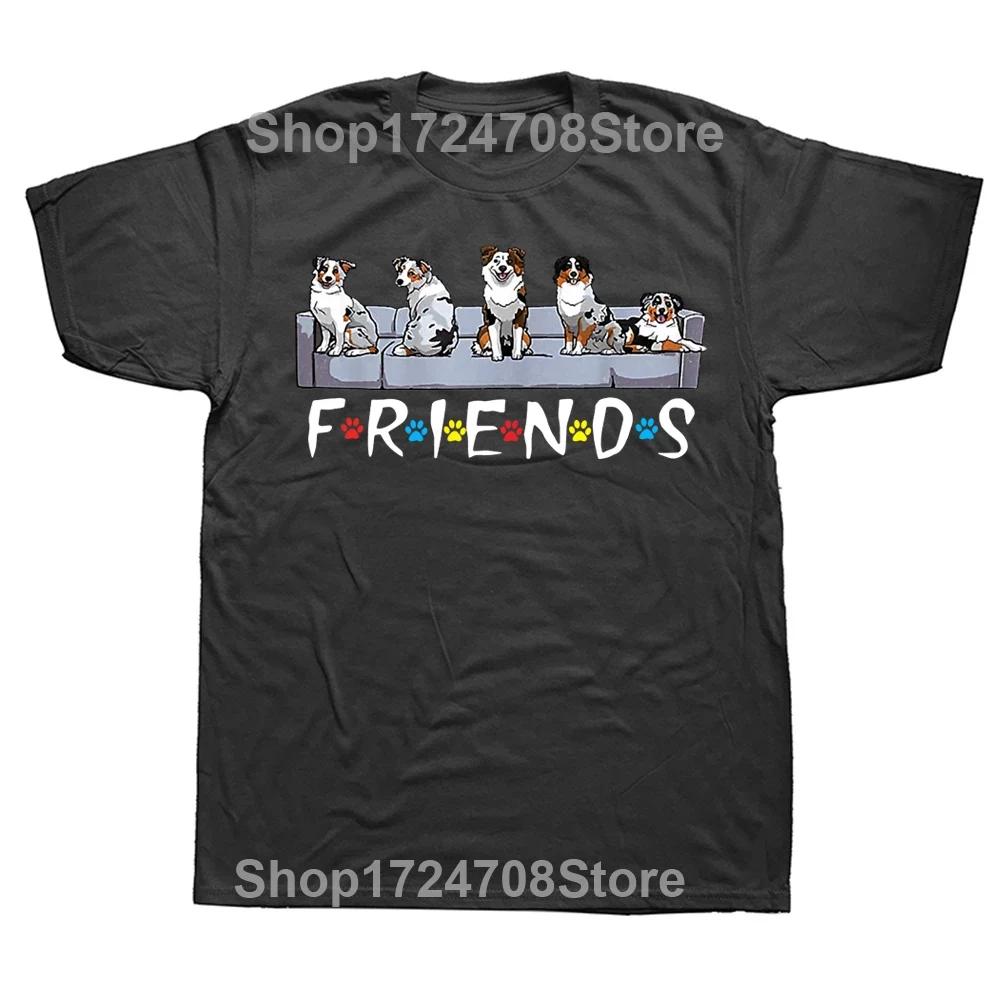 Funny Australian Shepherd Friends T Shirts Summer Graphic Cotton Streetwear Short Sleeve Birthday Gifts T-shirt Mens Clothing
