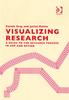 The Visualizing Research : A Guide To the Research Process In Art and Design Book
