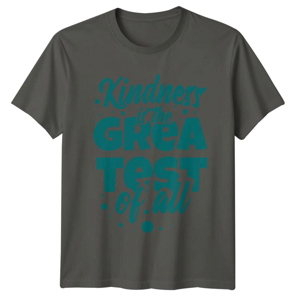 Kindness Is The Greatest Of TShirt Kindness Inspirational Birthday Gift S