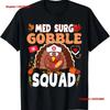 Fall Vibes and Funny Turkey Thanksgiving Nursing Shift Team T Shirt Sweat Vintage Washed Designer Clothes Comfortable Soft