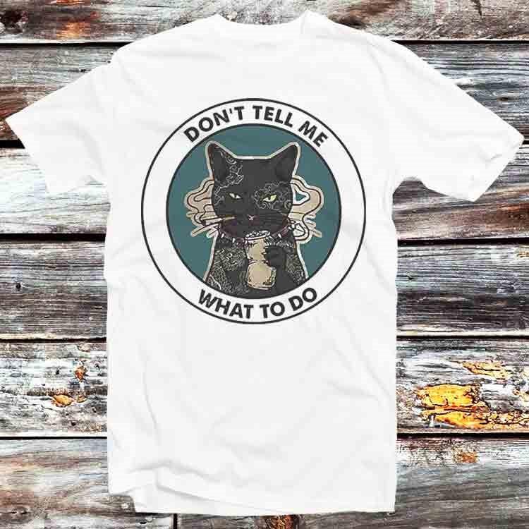 

Smoking Weed Gangsta Cat Tattoo Dont Tell Me What To Do T Shirt B1323 2XL