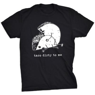 Funny Unisex Adult Taco Dirty To Me Graphic T Shirts Funny Food Casual Fashion Cotton Unisexs Tshirt Vintage Ropa De Hombre Oneck