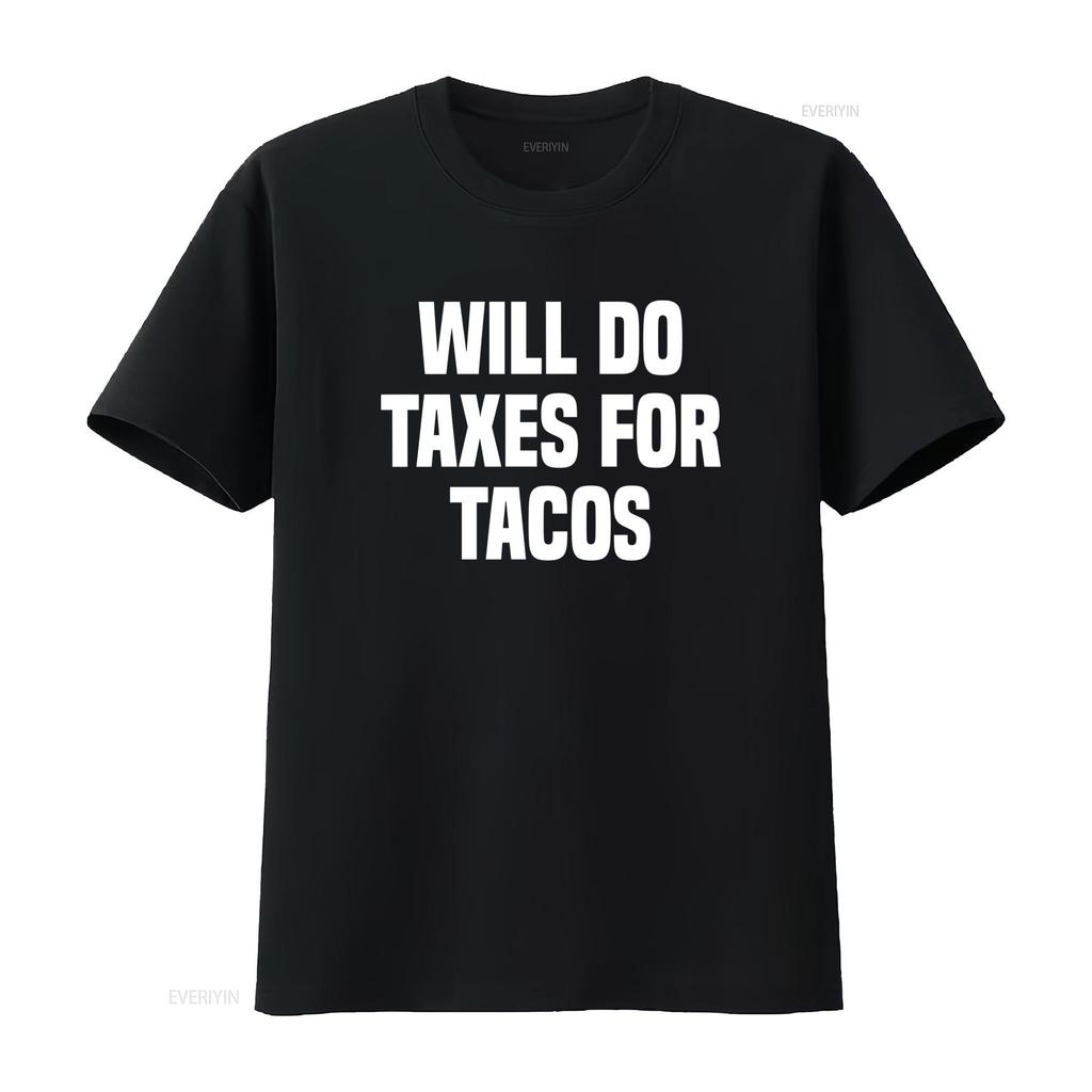 Funny Will Do Taxes For Tacos Tax Season Accounting Accountant T Shirt Vintage Washed Versatile Comfortable Slightly