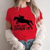 Equestrian Sport Lovers Tops Just Get Over It Tshirt Y2k Aesthetic Tee FeUnisex Summer Horse Animal Graphic Regular Sweatshirts