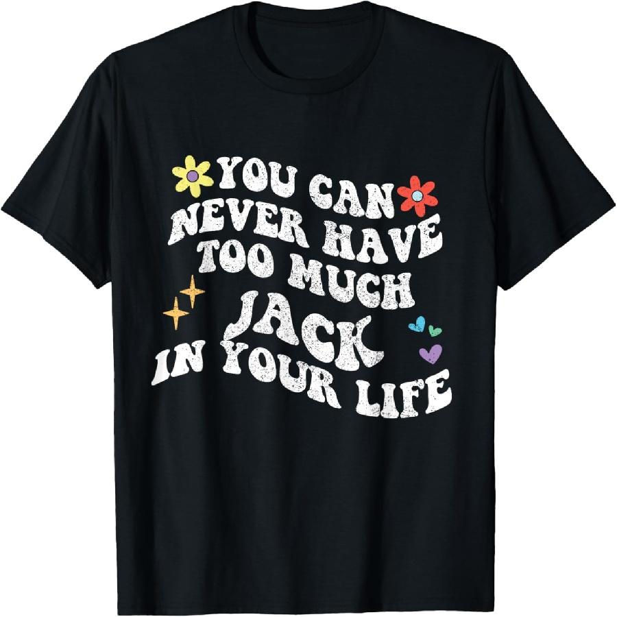 Retro Groovy You Can Never Have Too Much Jack In Your Life T-Shirt XXXXXL