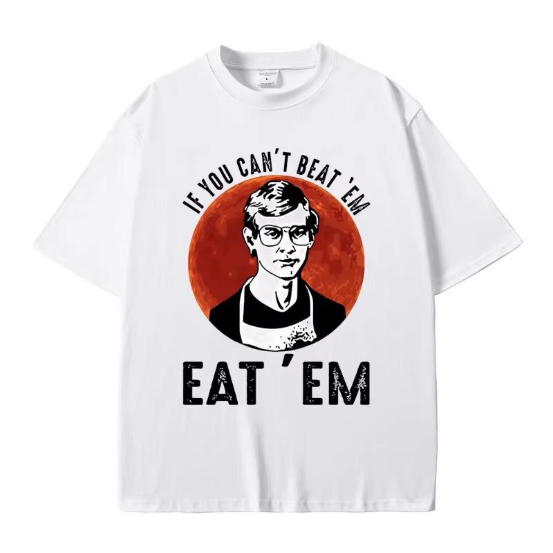 If You Can' Beat Em Eat Em Effrey Dahmer Inspired Funny Joke Spoof Humor T Shirt Men Women T-shirt Classic 100% Cotton T-shirt