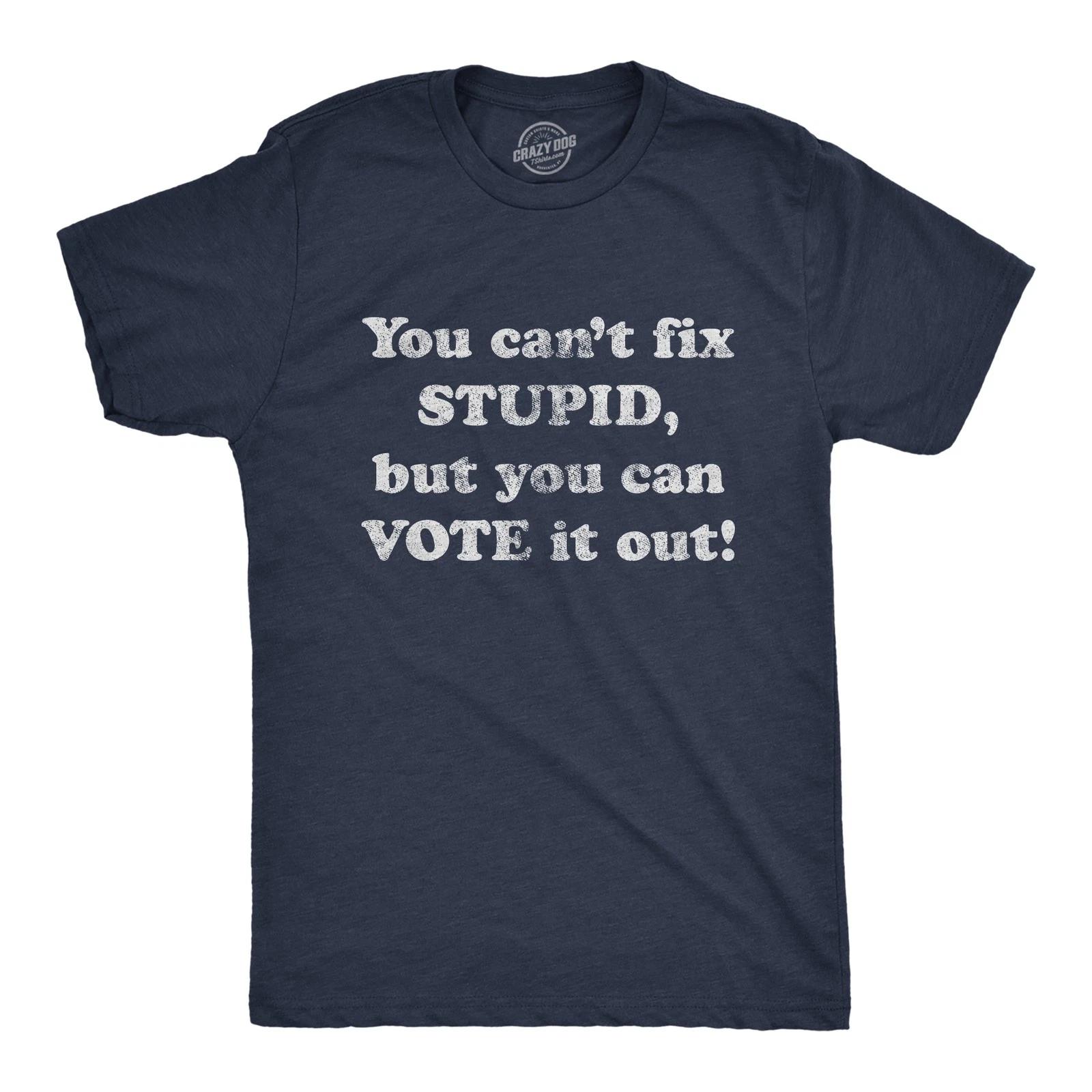 Mens You Can t Fix Stupid But You Can Vote It Out T Shirt Funny  2020 M