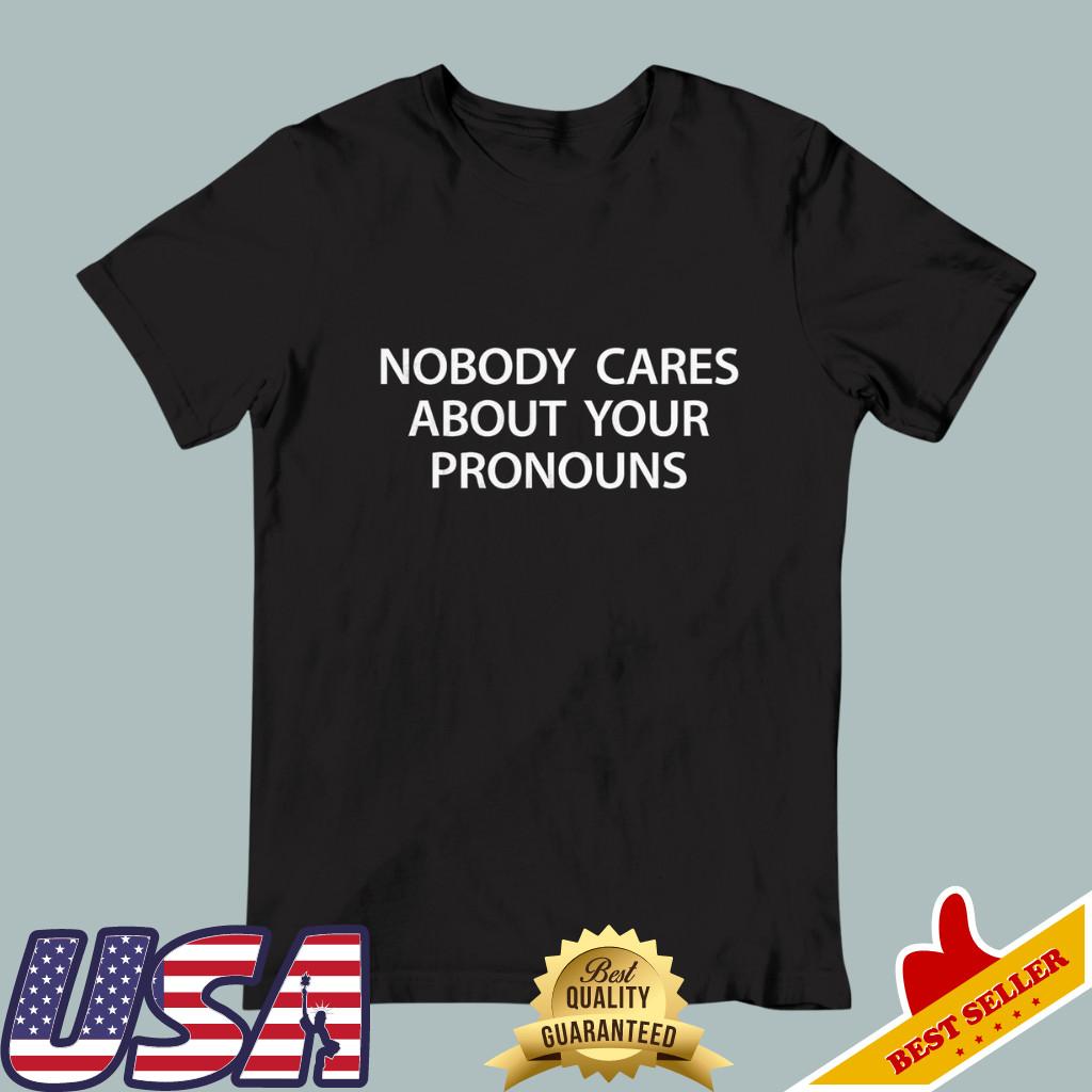 Nobody Cares About Your Pronouns Unisex Black T-Shirt XL