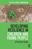 The Developing Resilience In Children and Young People : A Practical Guide Book