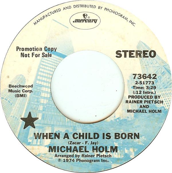 

7inch Record MICHAEL HOLM - When A Child Is Born 73642 Mercury 1974 US Pop Used