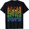 Science Because Figuring Things Out Is Better Than Making Stuff Up Graphic Tee Soft Cotton TShirt Unisex