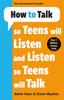 The How To Talk So Teens Will Listen & Listen So Teens Will Talk Book