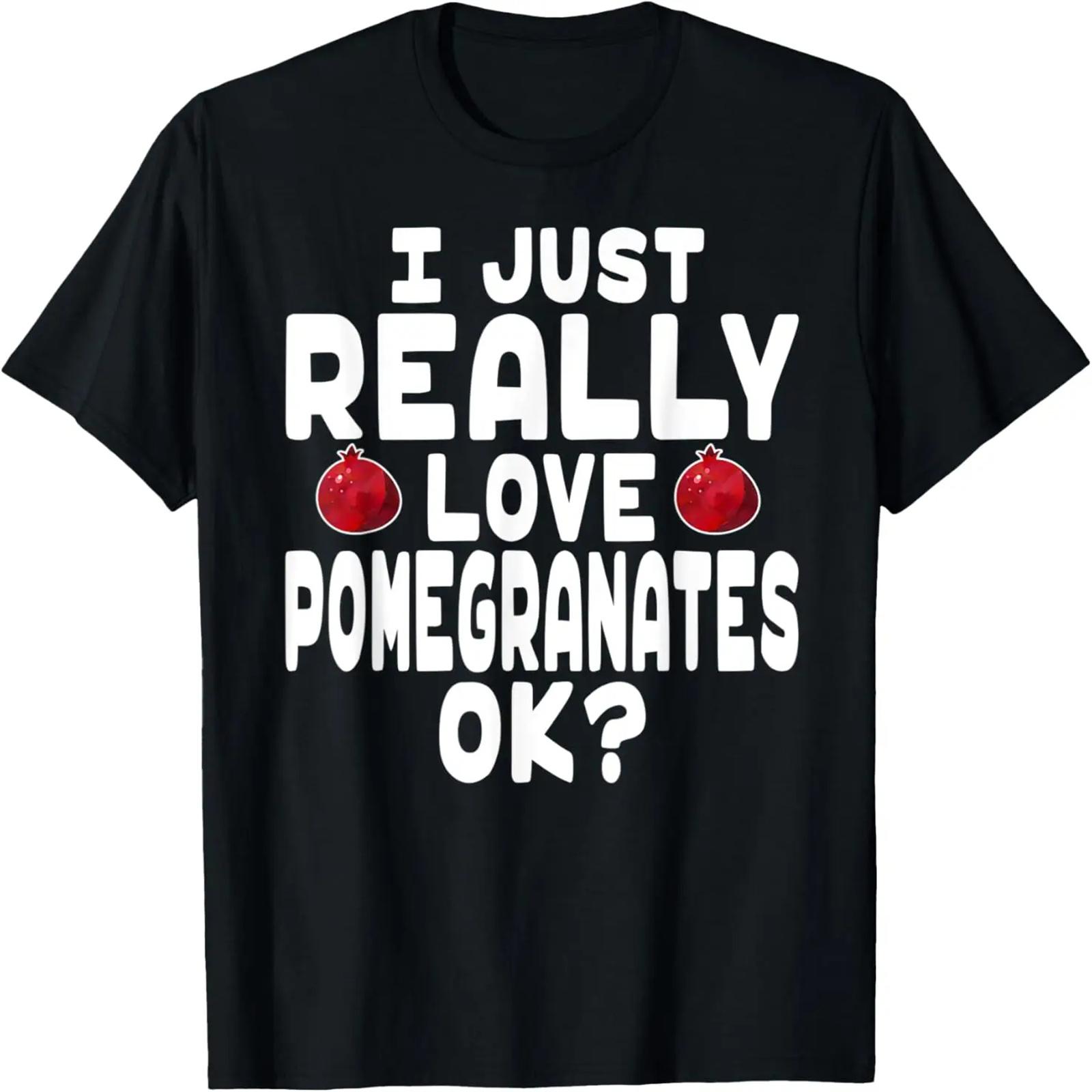 I Just Really Love Pomegranates - Cute Pomegranates Lover T-Shirt XXXXXL разноцветный