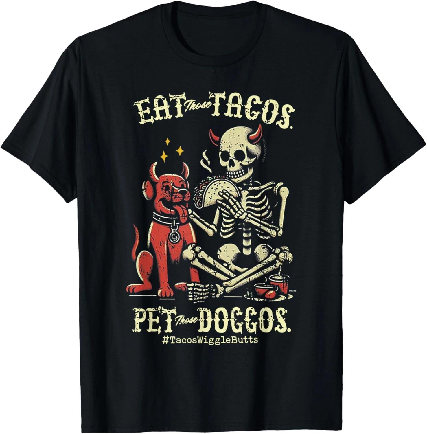 Eat Those Tacos Pet Those Doggos T-Shirt unisex T-Shirt XL