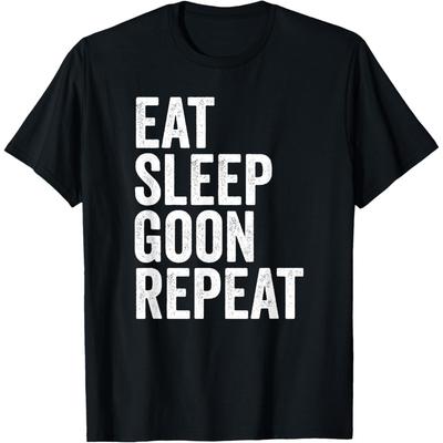 Funny Eat Sleep Goon Repeat Gooning T Shirts Men Women Pure Cotton Humor Streetwear Tee Shirt Short Sleeve Unisex Loose Clothing