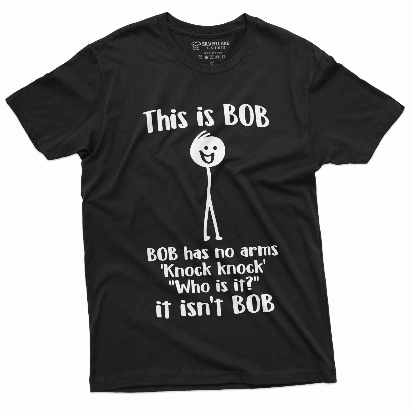 Funny This Is Bob. Bob Has No Arms T-shirt Sarcastic Novelty Gifts Funny Shirt XL