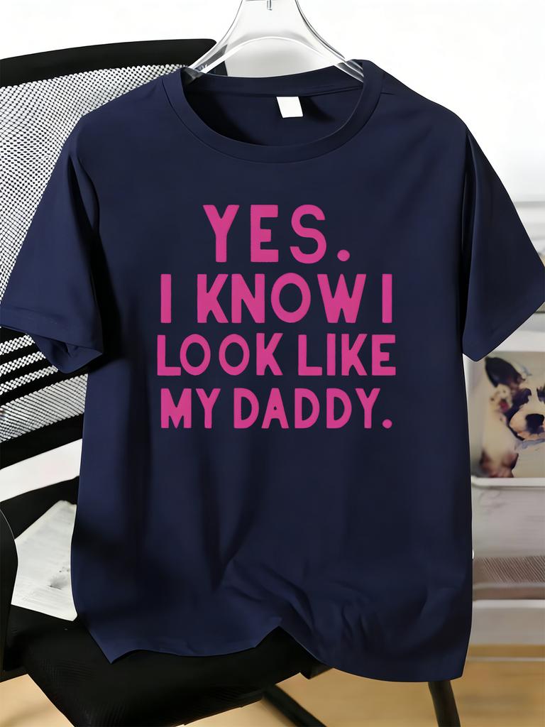 Unisexs Tee Yes I Know I Look Like My Daddy Funny Text Print Cotton Short Sleeve Male Casual Streetwear Outdoor Basic Fashion Top