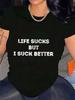 Fashion Life Sucks But I Suck Better Print Shirt Women T-Shirt Soft Breathable Comfort-Fit Crew Neck Tee Graphic Tee,Grap