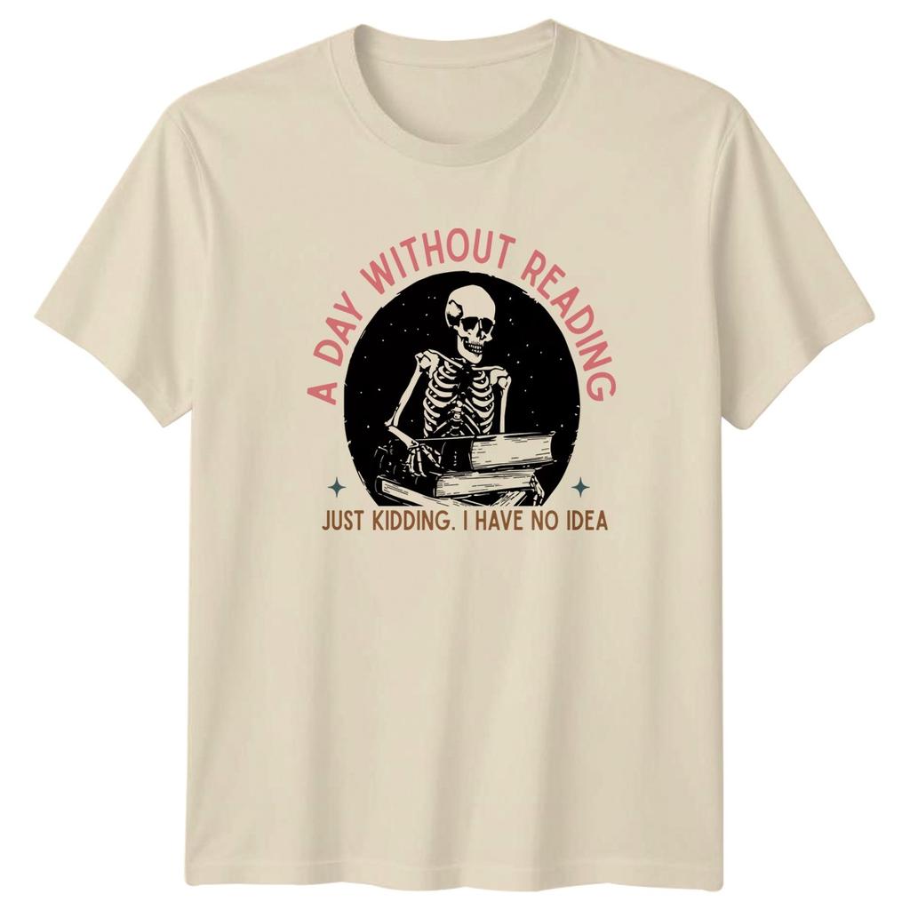 A Day Without Reading Just Kidding TShirt Book Lover Reading