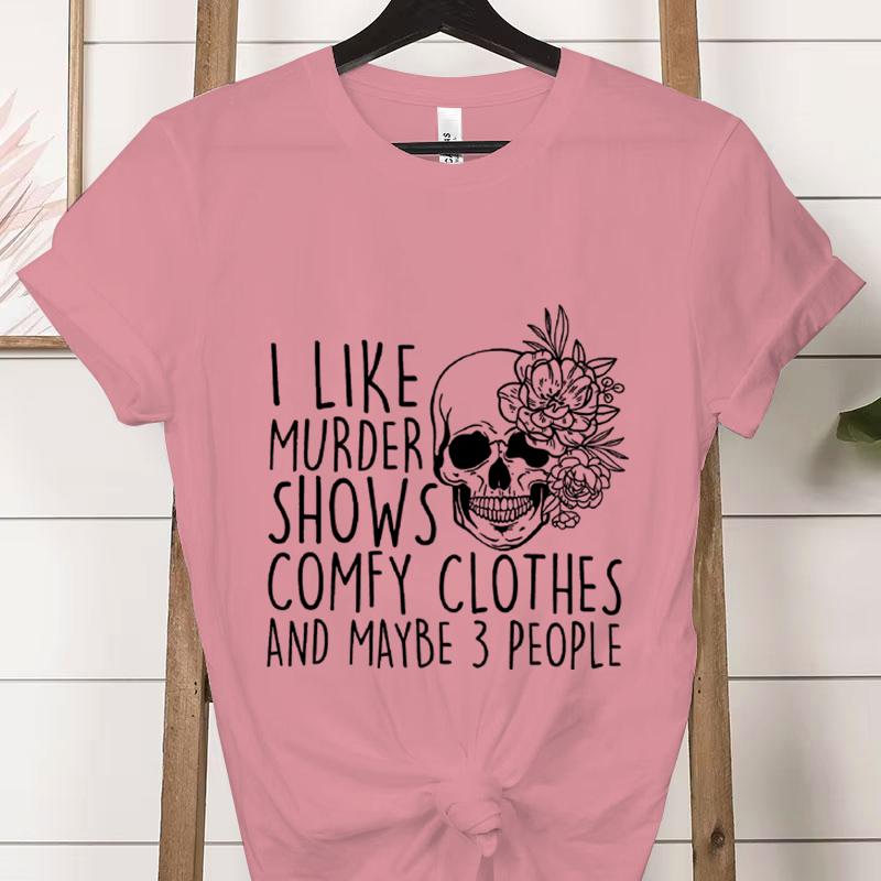 Summer Clothing I Like Murder Shows Comfy Clothes and Maybe 3 People Mom Gifts for Mom Fashion Women Tee T-shirts Graphic Shirt