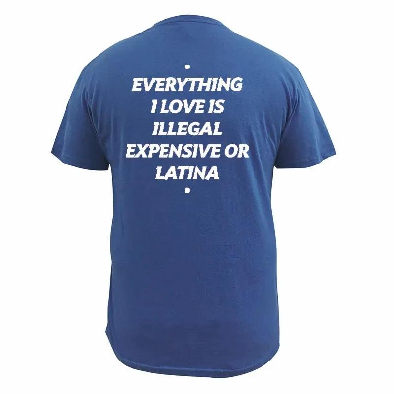 Tutto ciò che amo è illegale costoso o bionda latina Maglietta Frase Divertente Magliette Y2k 100% Cotone Unisex Magliette Top Taglia UE