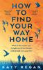 The How To Find Your Way Home Book