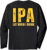 IPA Lot When I Drink Funny Beer Drinking Vintaget Long Sleeve T-Shirt