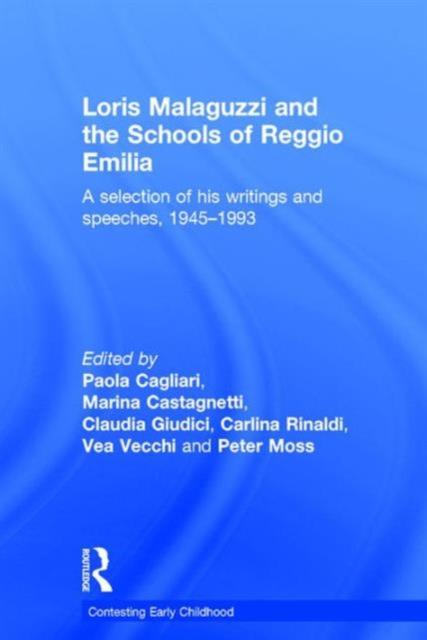 The Loris Malaguzzi and the Schools of Reggio Emilia : A Selection of His Writings and Speeches, 1945-1993 Book