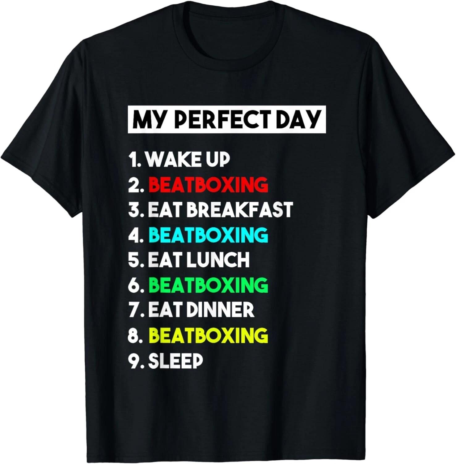 My Perfect Day Beatboxing Shirt Funny Gift Unisex T-Shirt 4XL