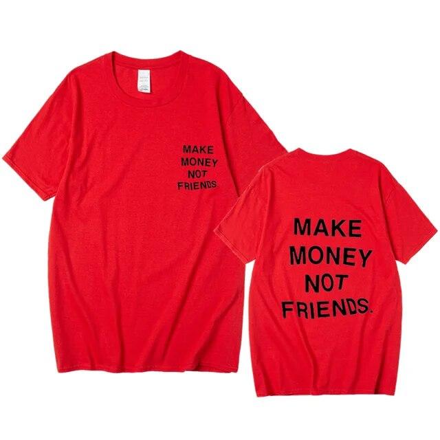 Nové léto Ženy Unisex Streetwear Hip-hop tričko Vydělávejte peníze, ne kamarádi Tričko s dopisním potiskem Špičková kvalita Bavlna Vtipné tričko Unisex